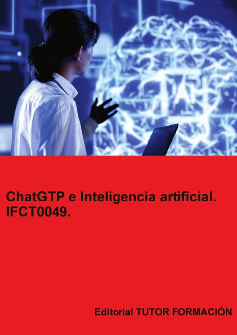 ChatGTP e inteligencia artificial. IFCT0049.
