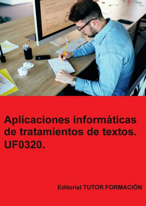 Aplicaciones informáticas de tratamiento de textos. UF0320.