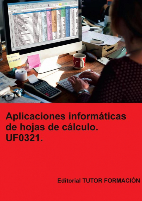 Aplicaciones informáticas de hojas de cálculo. UF0321.