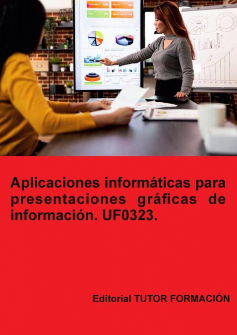 Aplicaciones informáticas para presentaciones gráficas de información. UF0323.