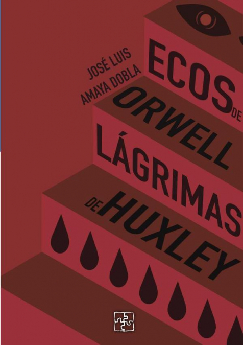 Ecos de Orwell, lágrimas de Huxley