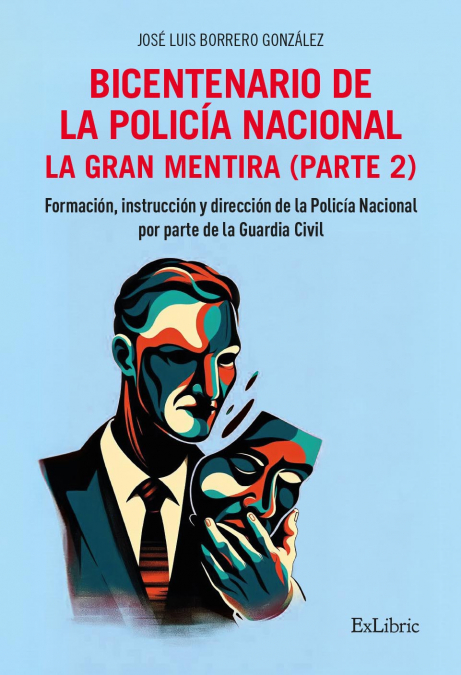 BICENTENARIO DE LA POLICÍA NACIONAL. LA GRAN MENTIRA. PARTE 2