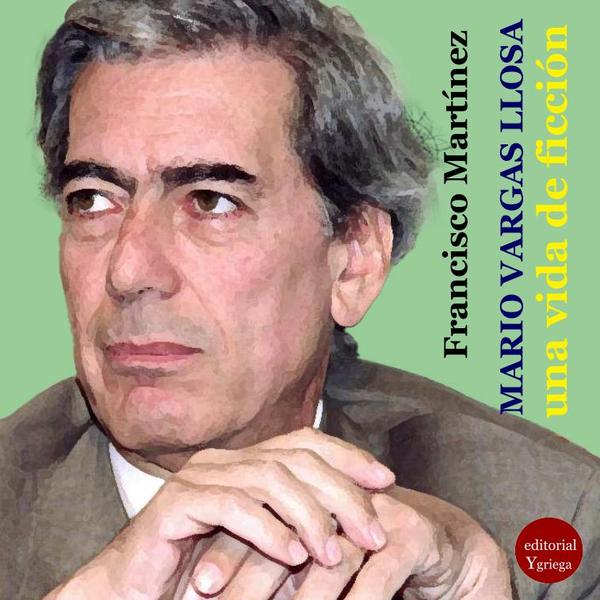 Mario Vargas Llosa, una vida dedicada a la ficción