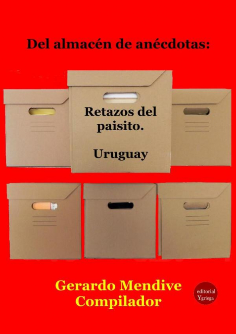 Del almacén de anécdotas: Retazos del paisito. Uruguay