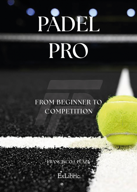 PADEL PRO. FROM BEGINNER TO COMPETITION