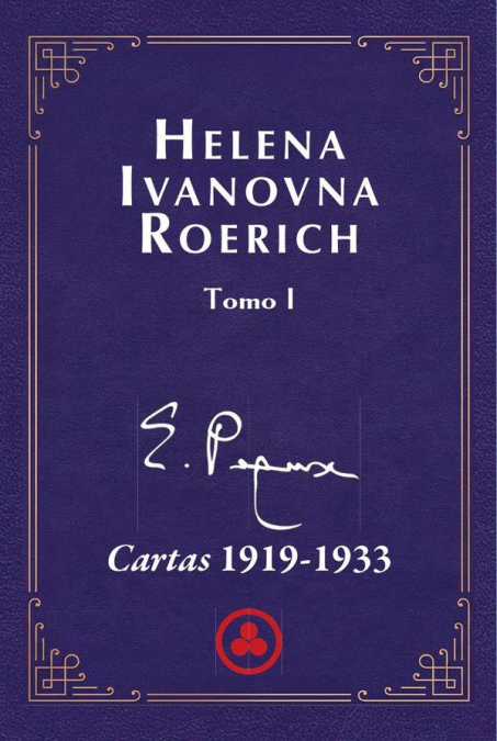 Cartas de Helena Ivanovna Roerich 1919-1933, Tomo I