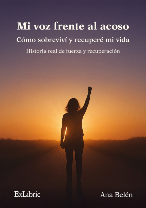 MI VOZ FRENTE AL ACOSO. CÓMO SOBREVIVÍ Y RECUPERÉ MI VIDA