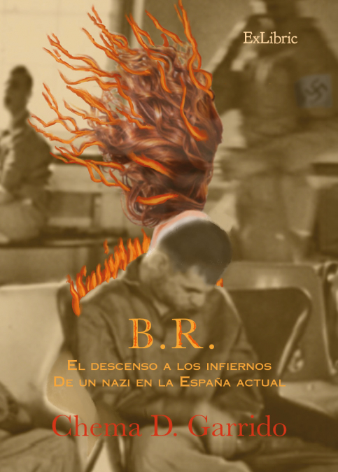 B. R. EL DESCENSO A LOS INFIERNOS DE UN NAZI EN LA ESPAÑA ACTUAL