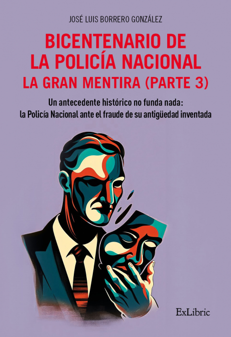 BICENTENARIO DE LA POLICÍA NACIONAL. LA GRAN MENTIRA. PARTE 3