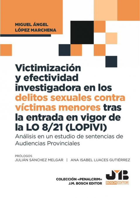 Victimización y efectividad investigadora en los delitos sexuales contra victimas menores tras la entrada en vigor de la LO 8/21 (LOPIVI)