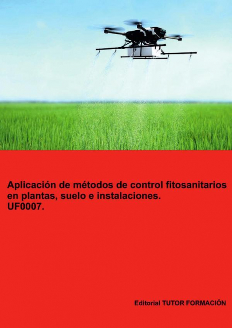 Aplicación de métodos de control fitosanitarios en plantas, suelo e instalaciones. UF0007.