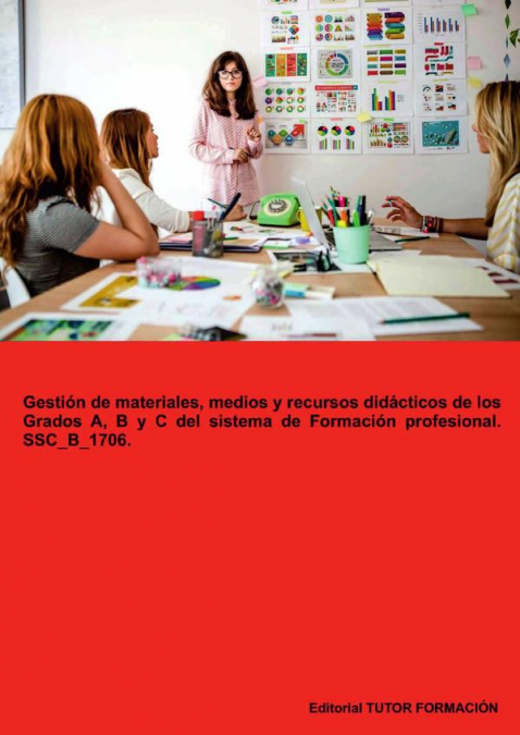 Gestión de materiales, medios y recursos didácticos de los grados A, B y C del Sistema de Formación Profesional. SSC_B_1706.