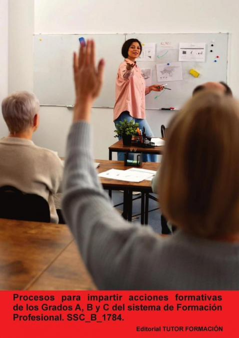 Procesos para impartir acciones formativas de los grados A, B y C del Sistema de Formación Profesional. SSC_B_1784.