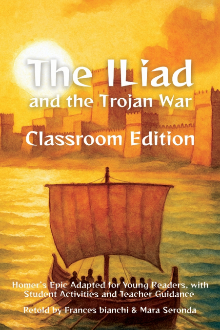 The Iliad and the Trojan War Classroom Edition