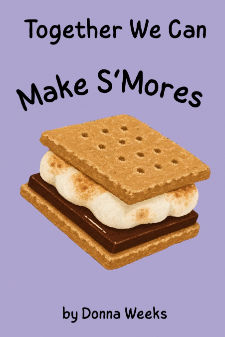 Together We Can Make S’mores