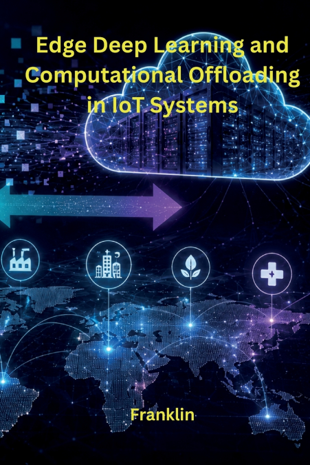 Edge Deep Learning and Computational Offloading in IoT Systems