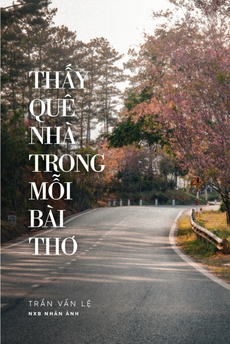 Thấy Quê Nhà Trong Mỗi Bài Thơ (softcover - black & white)