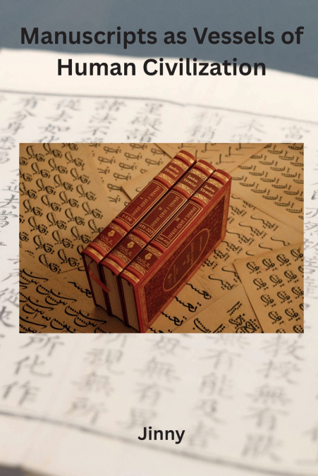 Manuscripts as Vessels of Human Civilization