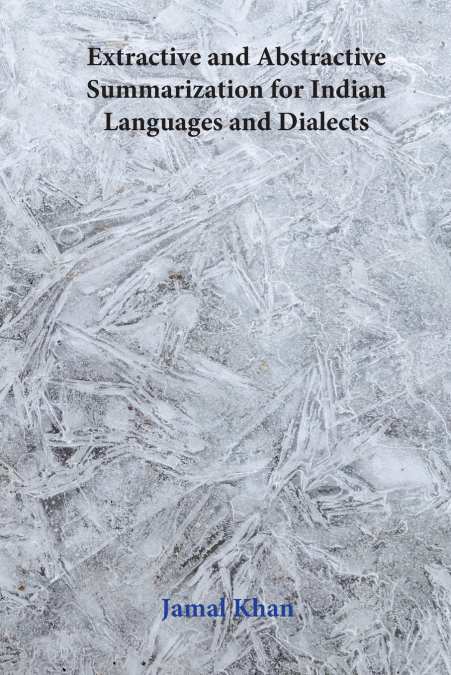 Extractive and Abstractive Summarization for Indian Languages and Dialects