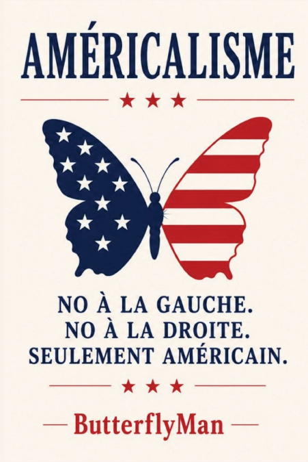AMÉRICANISME NI GAUCHE. NI DROITE. SEULEMENT L’AMÉRIQUE.
