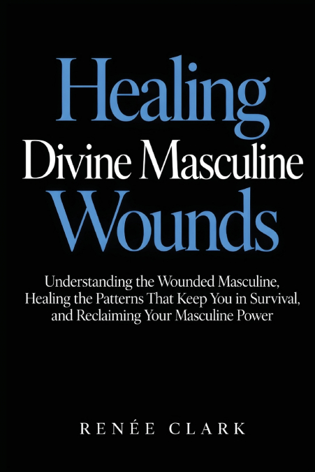 Healing Divine Masculine Wounds