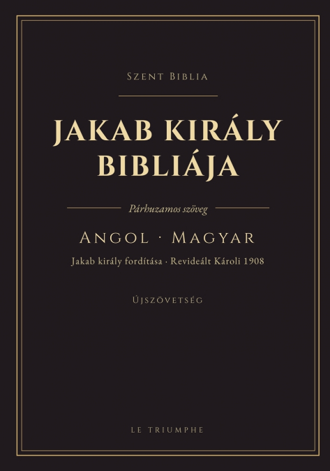 Jakab király Bibliája - Újszövetség, angolul és magyarul egymás mellett