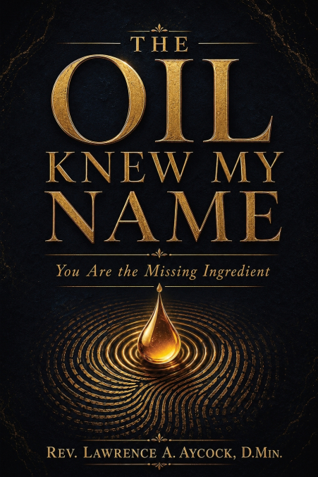 The Oil Knew My Name