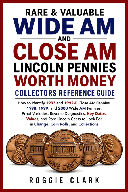 Rare & Valuable Wide AM and Close AM Lincoln Pennies Worth Money Collectors Reference Guide