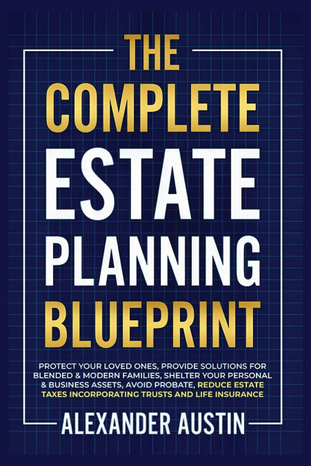 THE COMPLETE ESTATE PLANNING BLUEPRINT