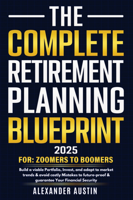 THE COMPLETE RETIREMENT PLANNING BLUEPRINT