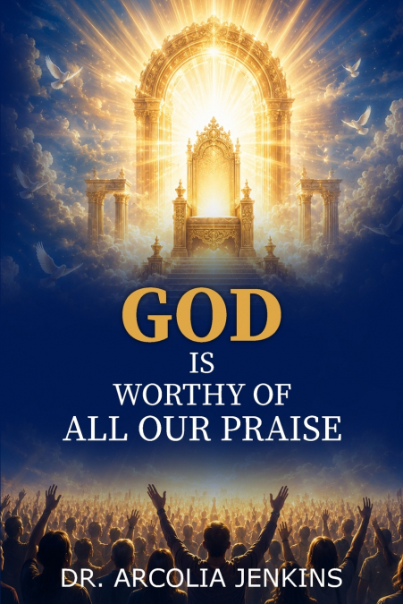 God is Worthy of All Our Praise