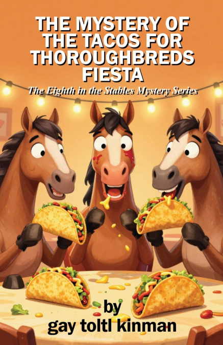 The Mystery of  The Tacos for  Thoroughbreds Fiesta - The Eighth in the Stables Mystery Series
