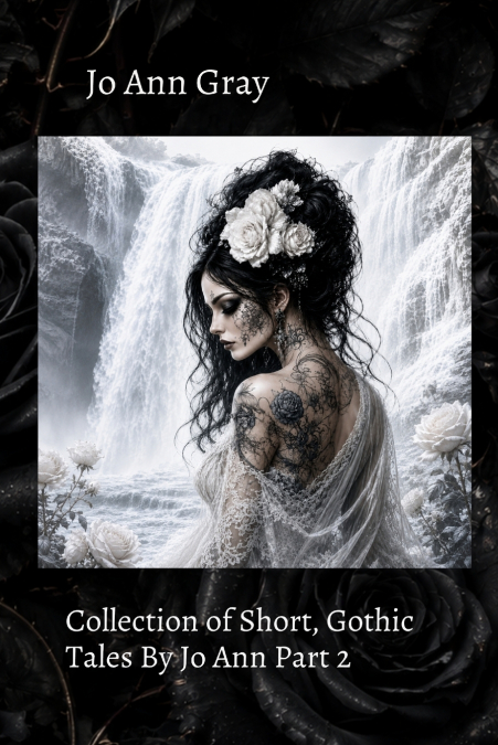Collection of Short, Gothic Tales By Jo Ann Part 2