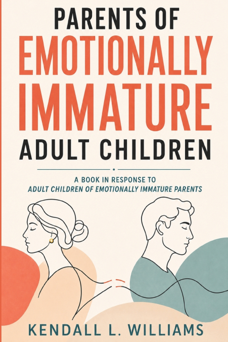 PARENTS OF EMOTIONALLY IMMATURE ADULT CHILDREN