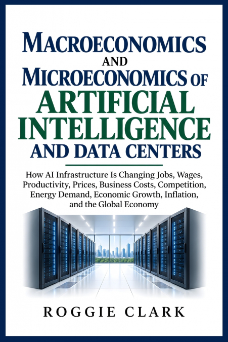 Macroeconomics and Microeconomics of Artificial Intelligence and Data Centers