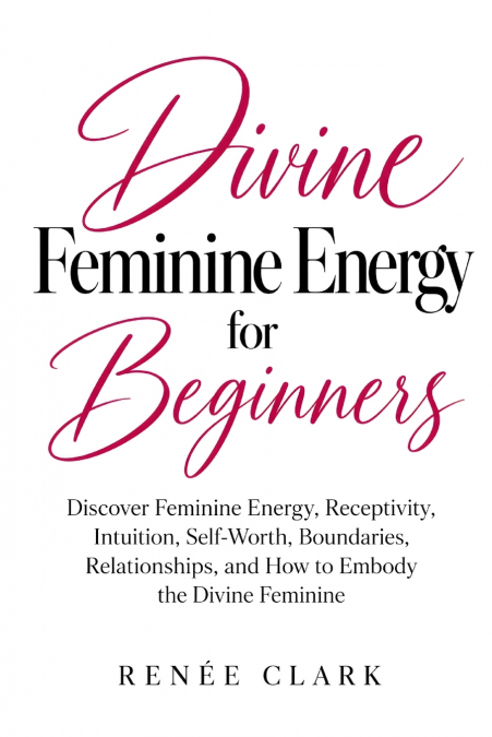 Divine Feminine Energy for Beginners