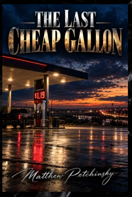 The Last Cheap Gallon