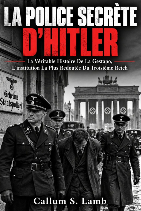 La Police Secrète d’Hitler