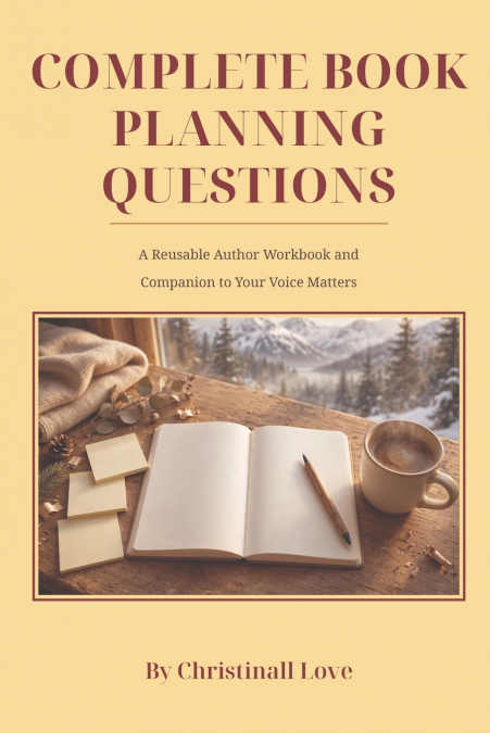 Complete Book  Planning Questions  A Reusable Author Workbook and Companion to Your Voice Matters