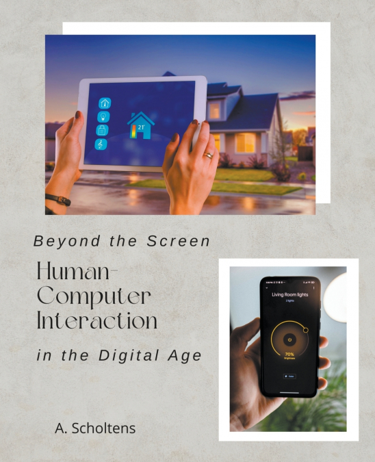 Beyond the Screen Human-Computer Interaction in the Digital Age