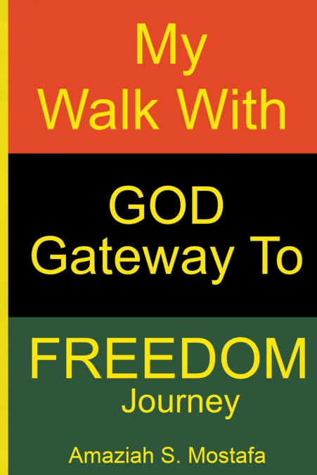 My Walk With God Gateway To Freedom Journey