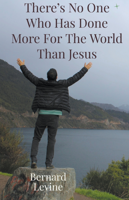 There’s No One Who Has Done More For The World Than Jesus