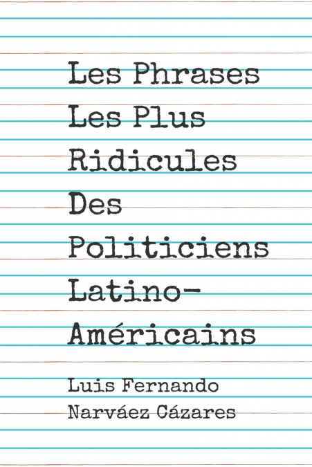 Les Phrases Les Plus Ridicules Des Politiciens Latino-Américains