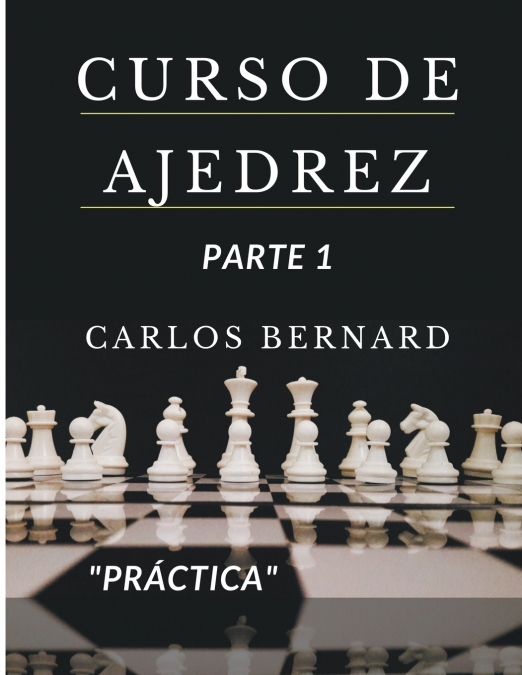 Curso de ajedrez parte 1 'práctica', piezas y sus funciones, jugadas ganadoras, historia, reglas y tipos de mates.