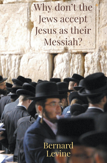 Why Don’t The Jews Accept Jesus As Their Messiah?