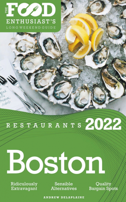 2022 Boston Restaurants - The Food Enthusiast’s Long Weekend Guide