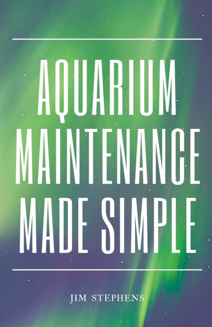 Aquarium Maintenance Made Simple