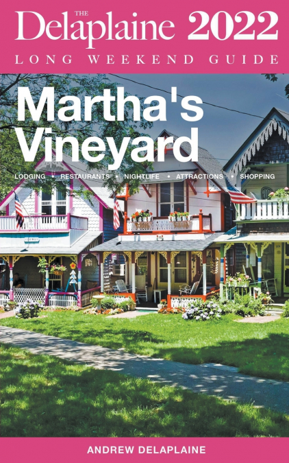 Martha’s Vineyard - The Delaplaine 2022 Long Weekend Guide