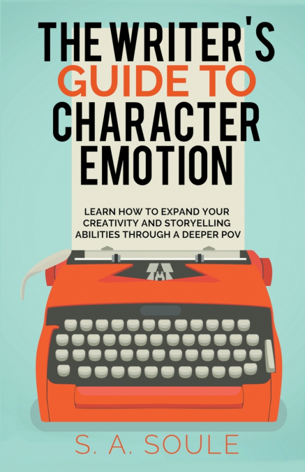 The Writer’s Guide to Character Emotion