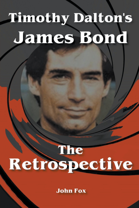 Timothy Dalton’s James Bond - The Retrospective